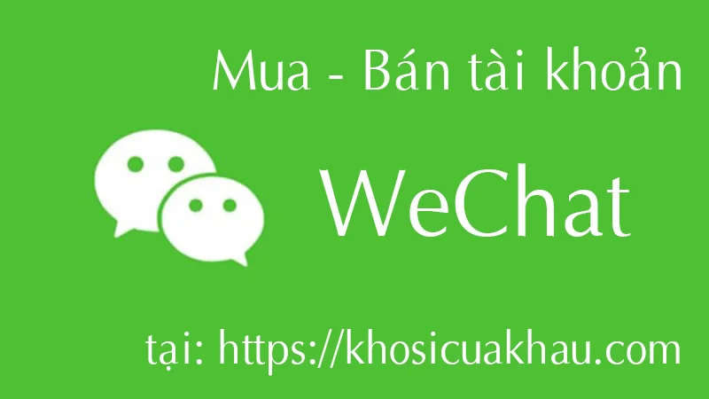 Dịch vụ mua bán tài khoản Wechat uy tín