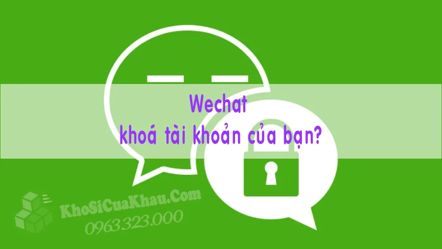 Lý Do Wechat Khoá Tài Khoản Của Bạn