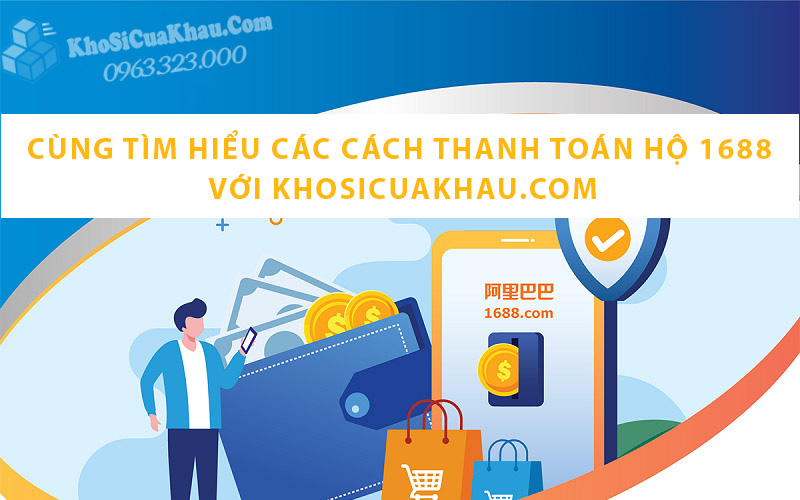 Các Cách Thanh Toán Hộ 1688