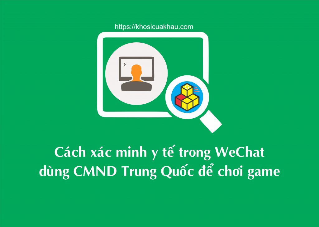 Cách Xác Minh Y Tế Wechat Cmnd Trung Quốc để Chơi Game