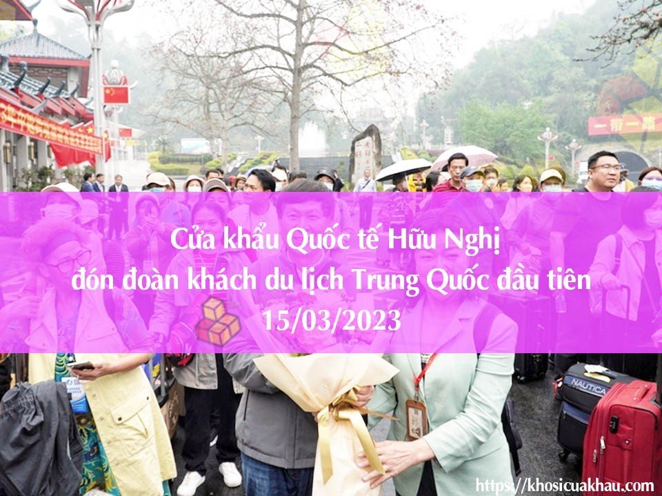 Cửa Khẩu Quốc Tế Hữu Nghị đón đoàn Khách Du Lịch Trung Quốc đầu Tiên