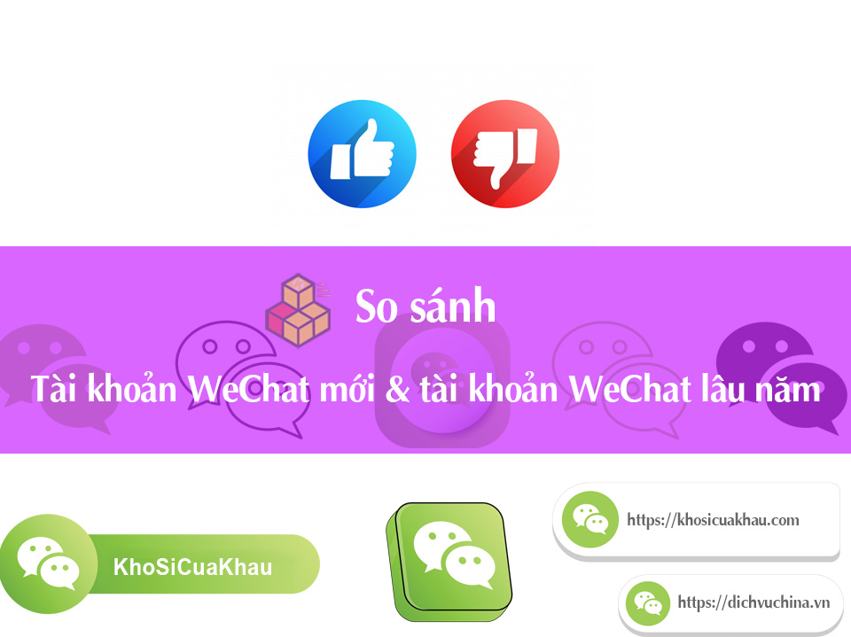 So Sánh Tài Khoản Wechat Mới Và Wechat Lâu Năm - Dichvuchina