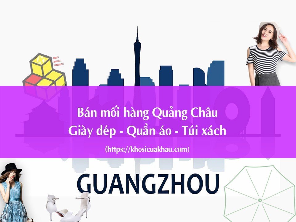 Bán Mối Hàng Quảng Châu