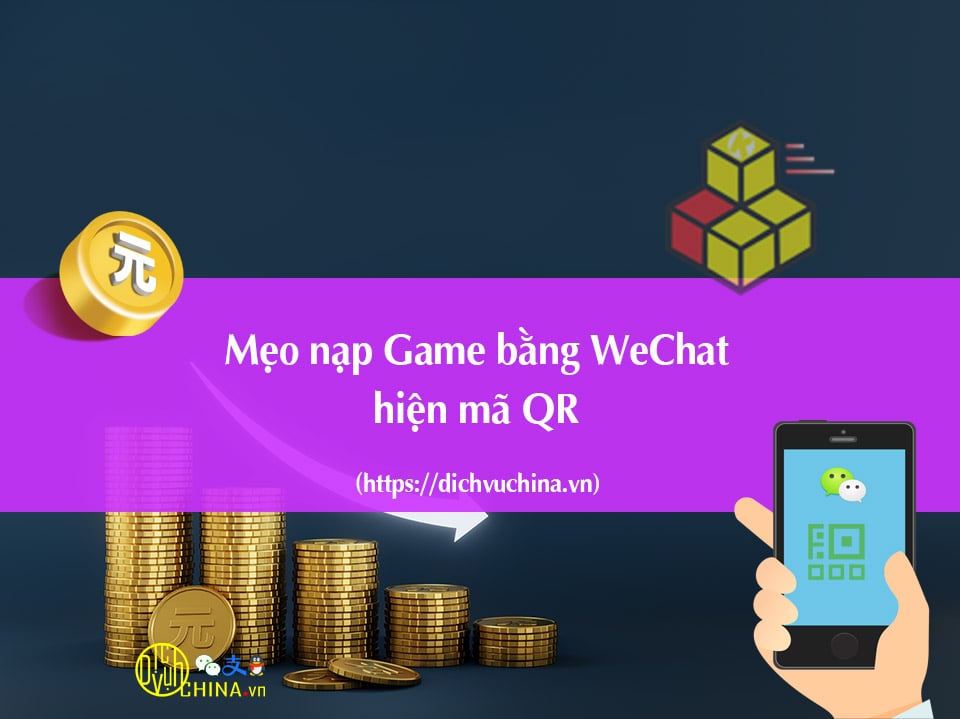 Mẹo Nạp Game Bằng Mã Wechat Hiện Qr